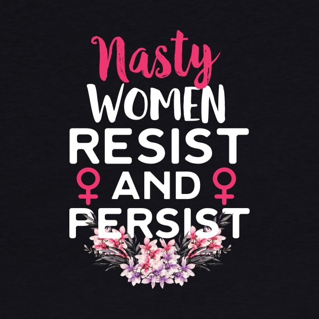 Nasty Women Resist And Persist by Eugenex